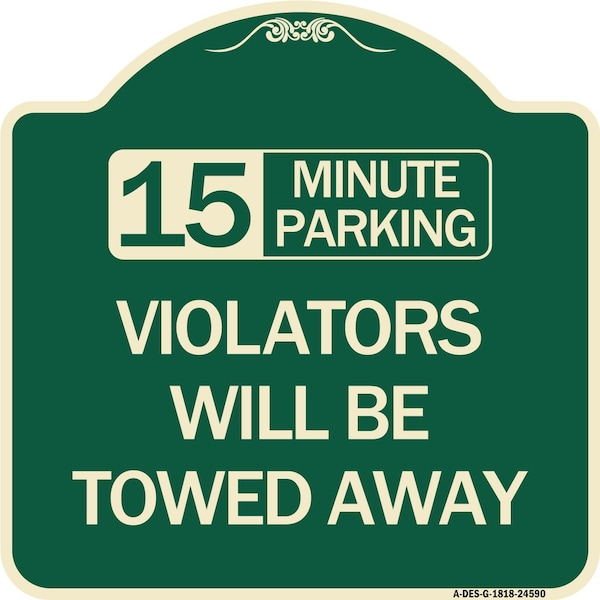 Signmission 15-Minute Parking Violators Will Towed Away Heavy-Gauge Aluminum Sign, 18" x 18", G-1818-24590 A-DES-G-1818-24590 - main